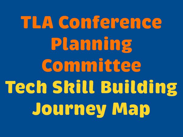 TLA Conference Planning Committee Tech Skills Journey Map