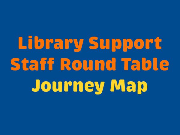 TLA 2026 Library Support Staff Round Table Journey Map